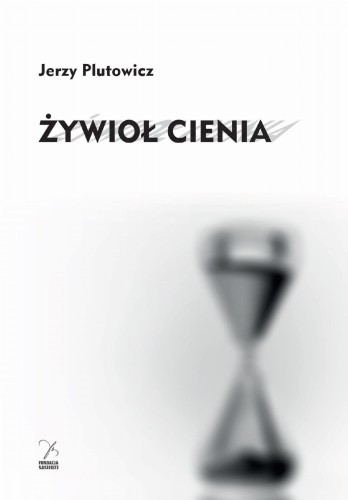 Przejdź do produktu ŻYWIOŁ CIENIA, JERZY PLUTOWICZ