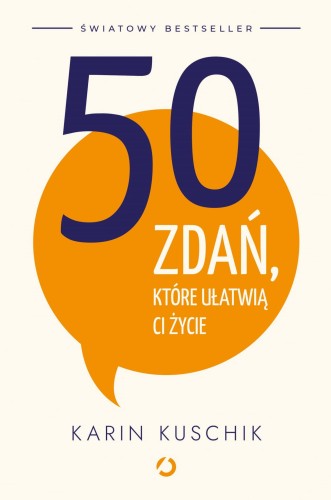 Przejdź do produktu 50 ZDAŃ, KTÓRE UŁATWIĄ CI ŻYCIE, KARIN KUSCHIK