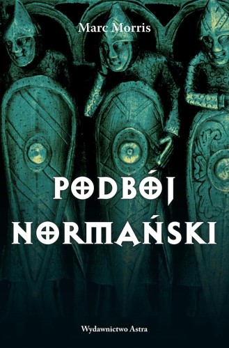 Przejdź do produktu PODBÓJ NORMAŃSKI, MARC MORRIS