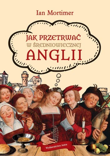Przejdź do produktu JAK PRZETRWAĆ W ŚREDNIOWIECZNEJ ANGLII