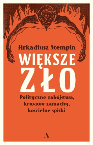 Przejdź do produktu WIĘKSZE ZŁO. POLITYCZNE ZABÓJSTWA, KRWAWE...