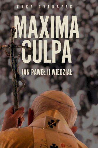 Przejdź do produktu MAXIMA CULPA. JAN PAWEŁ II WIEDZIAŁ, EKKE OVERBEEK