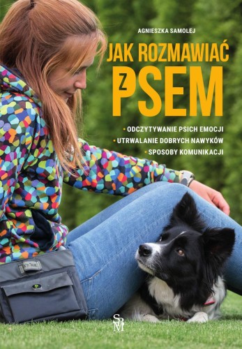Przejdź do produktu JAK ROZMAWIAĆ Z PSEM, AGNIESZKA SAMOLEJ
