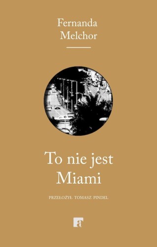 Przejdź do produktu TO NIE JEST MIAMI, FERNANDA MELCHOR