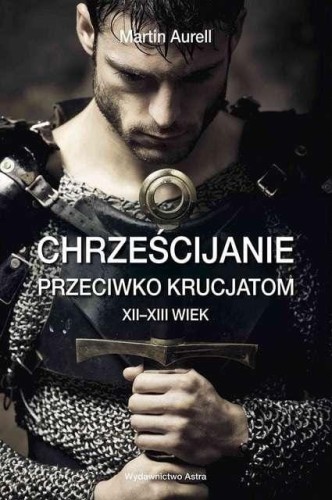 Przejdź do produktu CHRZEŚCIJANIE PRZECIWKO KRUCJATOM. XII–XIII WIEK