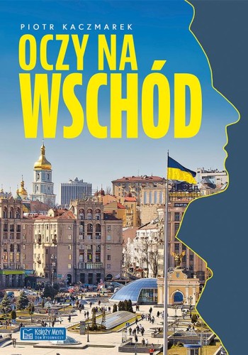 Przejdź do produktu OCZY NA WSCHÓD, PIOTR KACZMAREK