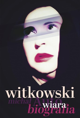 Przejdź do produktu WIARA. AUTOBIOGRAFIA, MICHAŁ WITKOWSKI