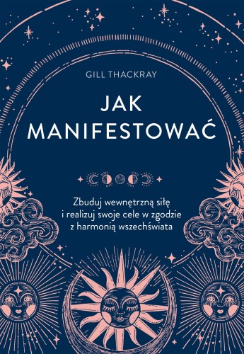 Przejdź do produktu JAK MANIFESTOWAĆ. ZBUDUJ WEWNĘTRZNĄ SIŁĘ I...