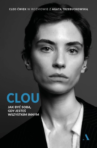 Przejdź do produktu CLOU. JAK BYĆ SOBĄ, GDY JESTEŚ WSZYSTKIM INNYM