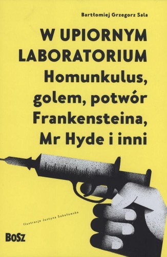 Przejdź do produktu W UPIORNYM LABORATORIUM. HOMUNKULUS, GOLEM,...