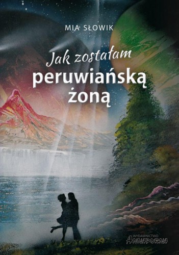 Przejdź do produktu JAK ZOSTAŁAM PERUWIAŃSKĄ ŻONĄ, MIA SŁOWIK
