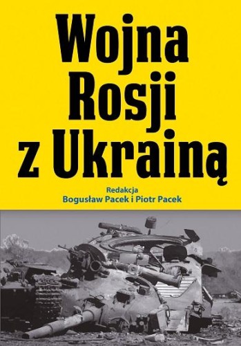Przejdź do produktu WOJNA ROSJI Z UKRAINĄ, OPRACOWANIE ZBIOROWE