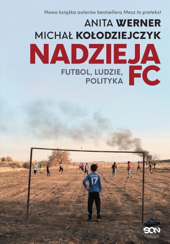 Przejdź do produktu NADZIEJA FC. FUTBOL, LUDZIE, POLITYKA