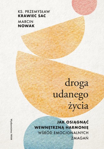 Przejdź do produktu DROGA UDANEGO ŻYCIA. JAK OSIĄGNĄĆ WEWNĘTRZNĄ...