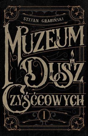 Przejdź do produktu MUZEUM DUSZ CZYŚĆCOWYCH, GRABIŃSKI STEFAN
