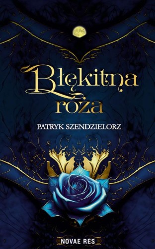 Przejdź do produktu BŁĘKITNA RÓŻA, PATRYK SZENDZIELORZ