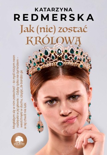 Przejdź do produktu JAK NIE ZOSTAĆ KRÓLOWĄ. TOM 1, KATARZYNA REDMERSKA
