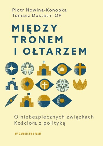 Przejdź do produktu MIĘDZY TRONEM I OŁTARZEM. O NIEBEZPIECZNYCH...