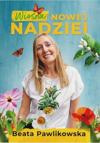 Przejdź do produktu WIOSNA NOWEJ NADZIEI, BEATA PAWLIKOWSKA