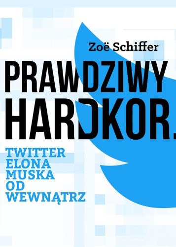 Przejdź do produktu PRAWDZIWY HARDKOR. TWITTER ELONA MUSKA OD WEWNĄTRZ