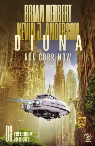 Przejdź do produktu DIUNA. RÓD CORRINÓW. PRELUDIUM DO DIUNY. TOM 3...