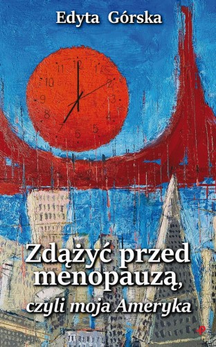 Przejdź do produktu ZDĄŻYĆ PRZED MENOPAUZĄ, CZYLI MOJA AMERYKA
