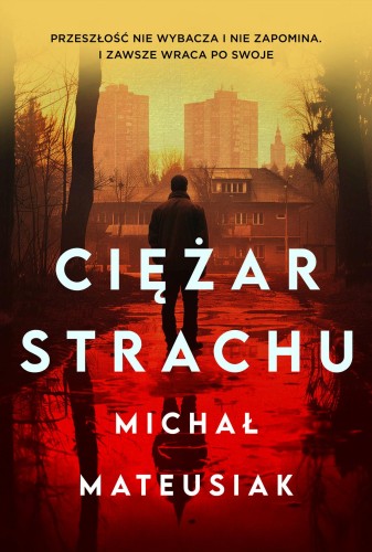 Przejdź do produktu CIĘŻAR STRACHU, MICHAŁ MATEUSIAK