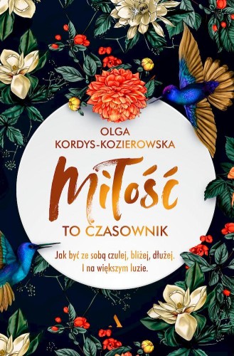 Przejdź do produktu MIŁOŚĆ TO CZASOWNIK. JAK BYĆ ZE SOBĄ CZULEJ,...