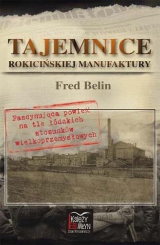 Przejdź do produktu TAJEMNICE ROKICIŃSKIEJ MANUFAKTURY, FRED BELIN