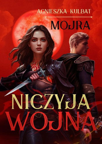 Przejdź do produktu NICZYJA WOJNA. MOJRA. TOM 3, AGNIESZKA KULBAT