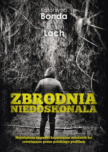 Przejdź do produktu ZBRODNIA NIEDOSKONAŁA, KATARZYNA BONDA,BOGDAN LACH