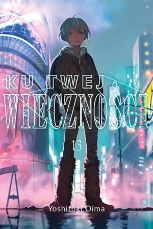 Ku twej wieczności. Tom 13, Oima Yoshitoki