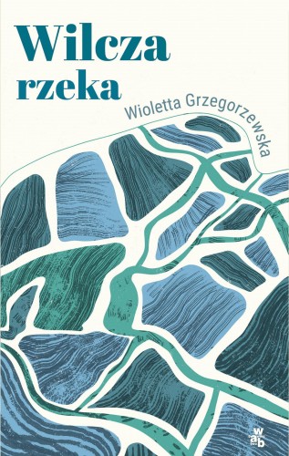 Przejdź do produktu WILCZA RZEKA, WIOLETTA GRZEGORZEWSKA