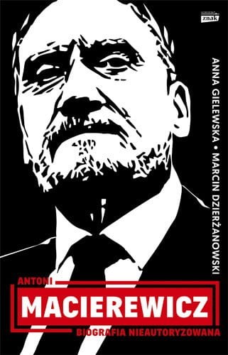 Przejdź do produktu Antoni macierewicz biografia nieautoryzowana - Marcin Dzierżanowski, Anna Gielewska