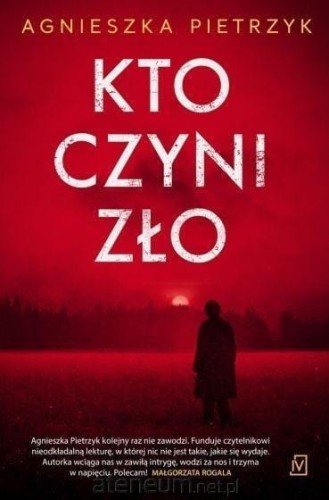 Przejdź do produktu Kto czyni zło -Agnieszka Pietrzyk