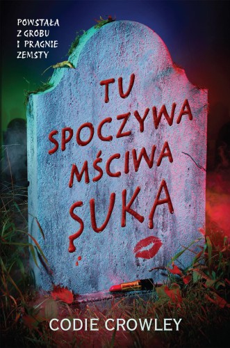 Przejdź do produktu TU SPOCZYWA MŚCIWA SUKA, CODIE CROWLEY