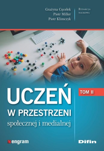 Przejdź do produktu UCZEŃ W PRZESTRZENI SPOŁECZNEJ I MEDIALNEJ. TOM 2