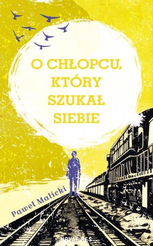 Przejdź do produktu O CHŁOPCU, KTÓRY SZUKAŁ SIEBIE, PAWEŁ MALICKI