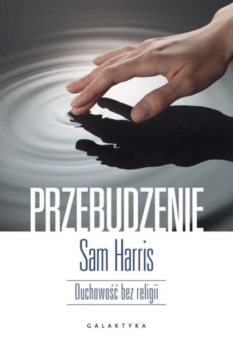 Przejdź do produktu PRZEBUDZENIE DUCHOWOŚĆ BEZ RELIGII, SAM HARRIS