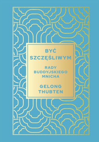 Przejdź do produktu BYĆ SZCZĘŚLIWYM. RADY BUDDYJSKIEGO MNICHA