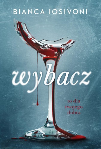 Przejdź do produktu WYBACZ. TO DLA TWOJEGO DOBRA, BIANCA IOSIVONI