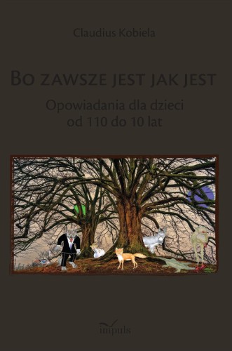 Przejdź do produktu BO ZAWSZE JEST JAK JEST OPOWIADANIA DLA DZIECI...