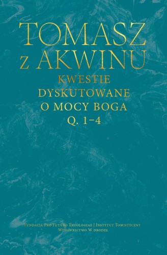 Przejdź do produktu KWESTIE DYSKUTOWANE O MOCY BOGA, Q. 1–4