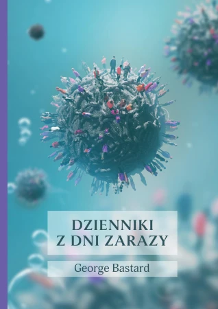 Dzienniki z dni zarazy, George Bastard