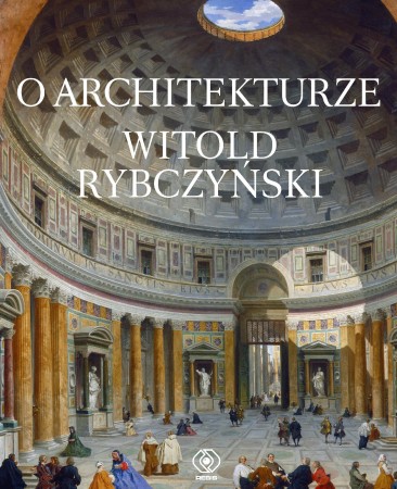 O architekturze, Witold Rybczyński