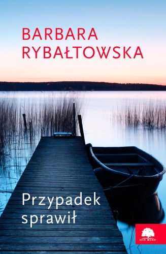 Przejdź do produktu PRZYPADEK SPRAWIŁ, BARBARA RYBAŁTOWSKA