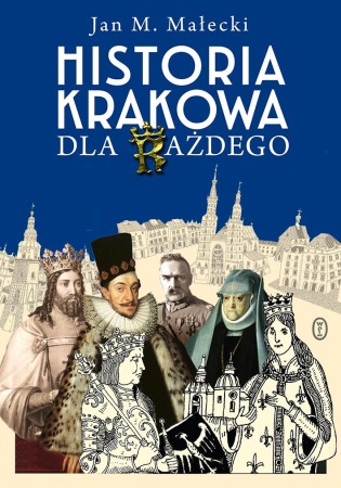 Historia Krakowa dla każdego wyd. 2025