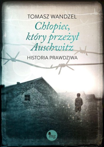 Przejdź do produktu CHŁOPIEC, KTÓRY PRZEŻYŁ AUSCHWITZ. HISTORIA...