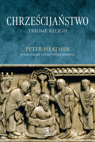Przejdź do produktu CHRZEŚCIJAŃSTWO. TRIUMF RELIGII, PETER HEATHER