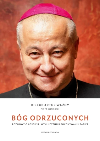 Bóg odrzuconych. Rozmowy o Kościele,...